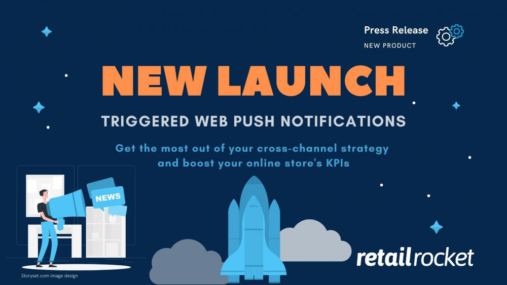 Retail Rocket launches its new Triggered Web Push Notifications to increase the efficiency of your Cross-channel strategy