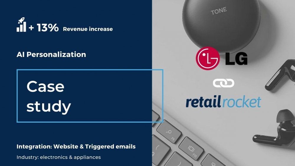 LG achieved 10% additional increase in revenue with online recommendations and a 13% using trigger-based emails