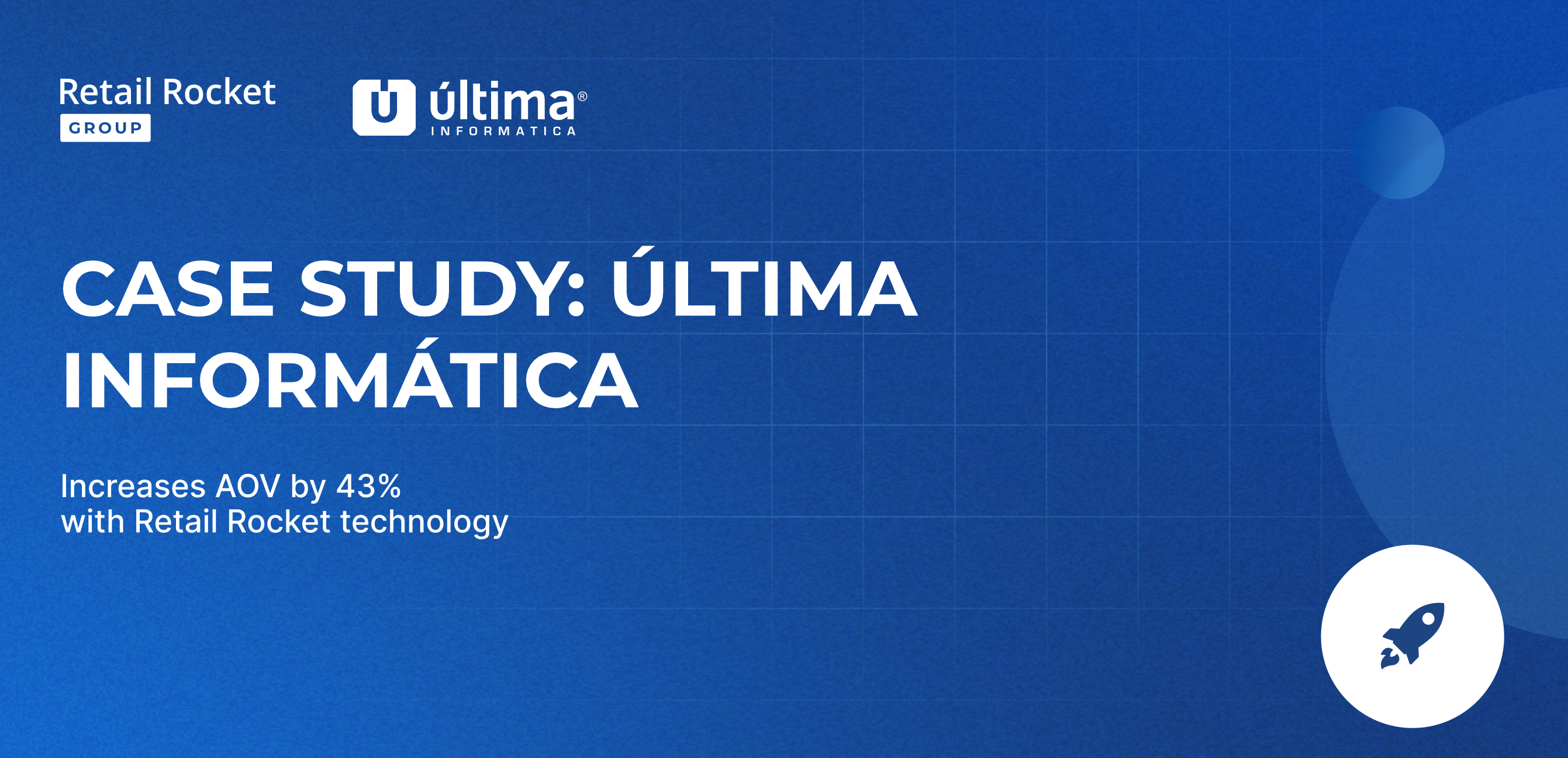How Última Informática increases AOV by 43% with Retail Rocket Technology